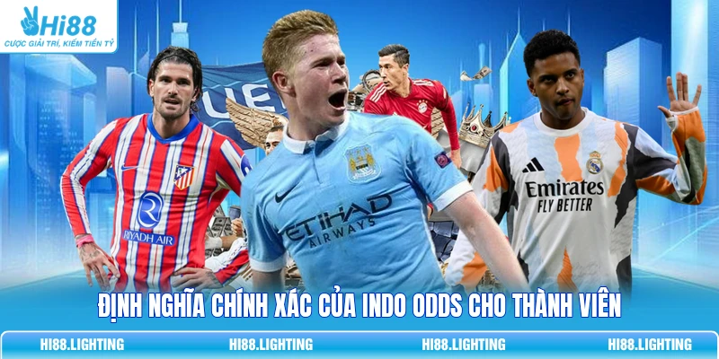 Chi Tiết Indo Odds Là Gì? Cách Tỷ Lệ Indonesia Hoạt Động 2 Định nghĩa chính xác của Indo Odds cho thành viên
