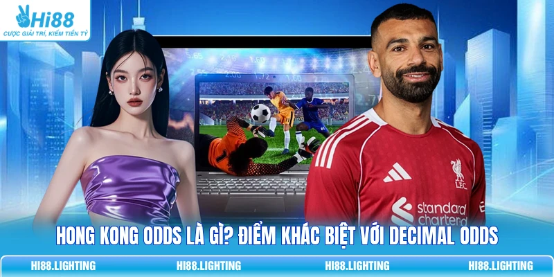 Hong Kong Odds Là Gì? Điểm Khác Biệt Với Decimal Odds 5 Hong Kong Odds Là Gì? Điểm Khác Biệt Với Decimal Odds